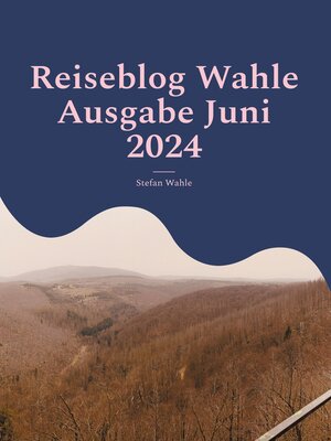 cover image of Reiseblog Wahle Ausgabe Juni 2024